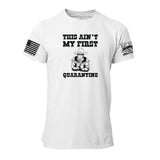 Aint My First Quarantine Mens Tee