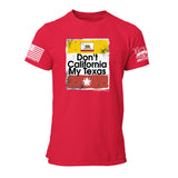 Don't California My Texas Mens Tee