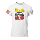 Don't California My Texas Mens Tee