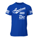 Americans Never Die 2 Mens Tee