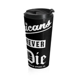 Americans Never Die Stainless Steel Travel Mug