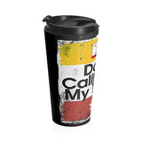 Don't California My Texas Stainless Steel Travel Mug