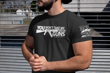 You Wont Take My Guns Mens Tee